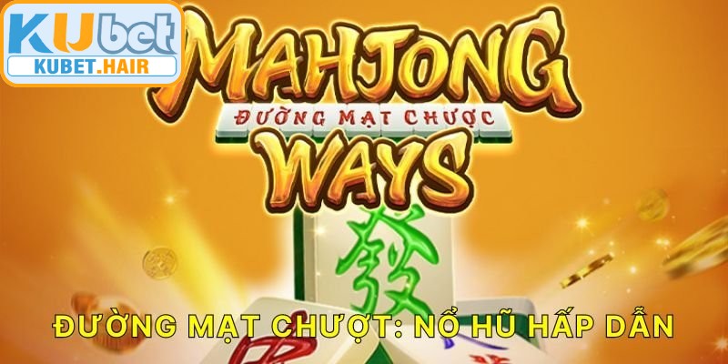 Nổ hũ Đường Mạt Chược là gì?