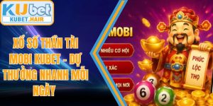Xổ Số Thần Tài Mobi KUBET – Dự Thưởng Nhanh Mỗi Ngày