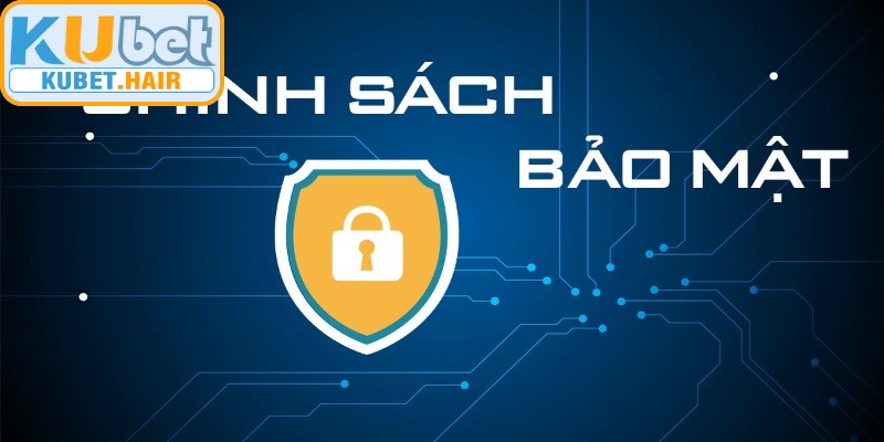 Thông tin chính sách bảo mật KUBET