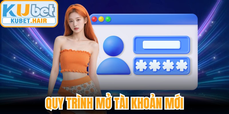 Quy trình mở tài khoản mới
