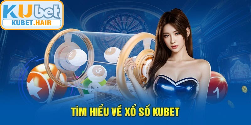 Sảnh xổ số KUBET đang trở thành điểm đến hot nhất 2026